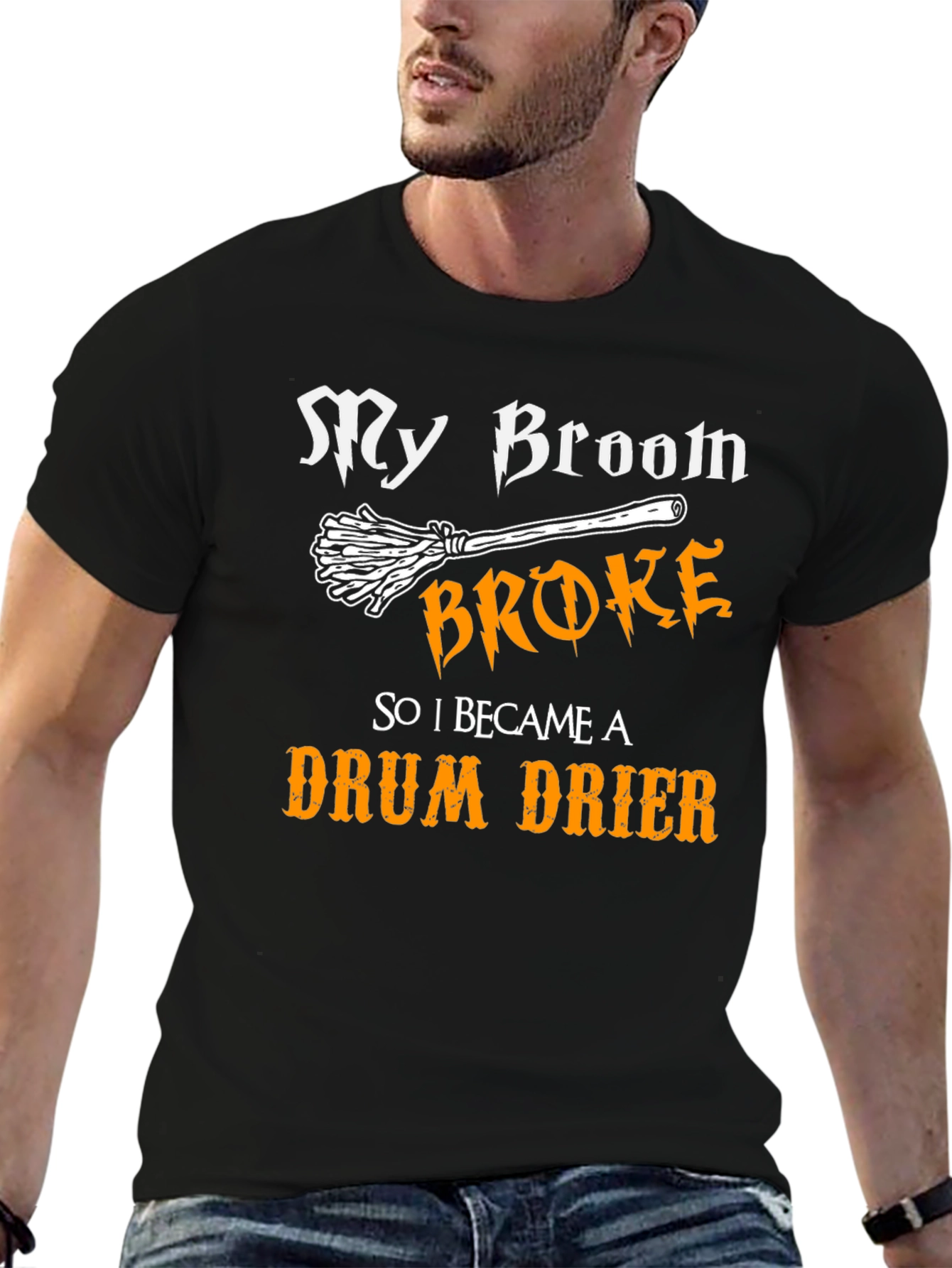 My Broom Broke - Drum Drier T-Shirt