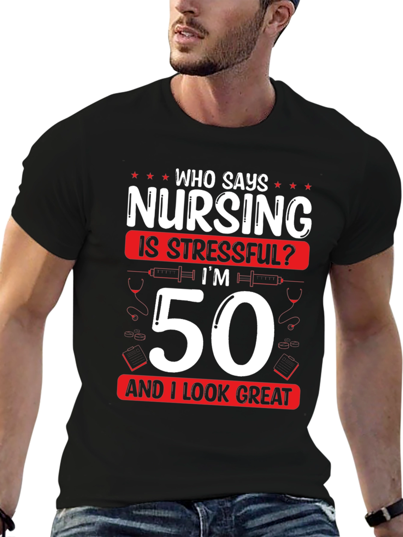 Nursing 50th Birthday T-Shirt: Who Says Nursing is Stressful?
