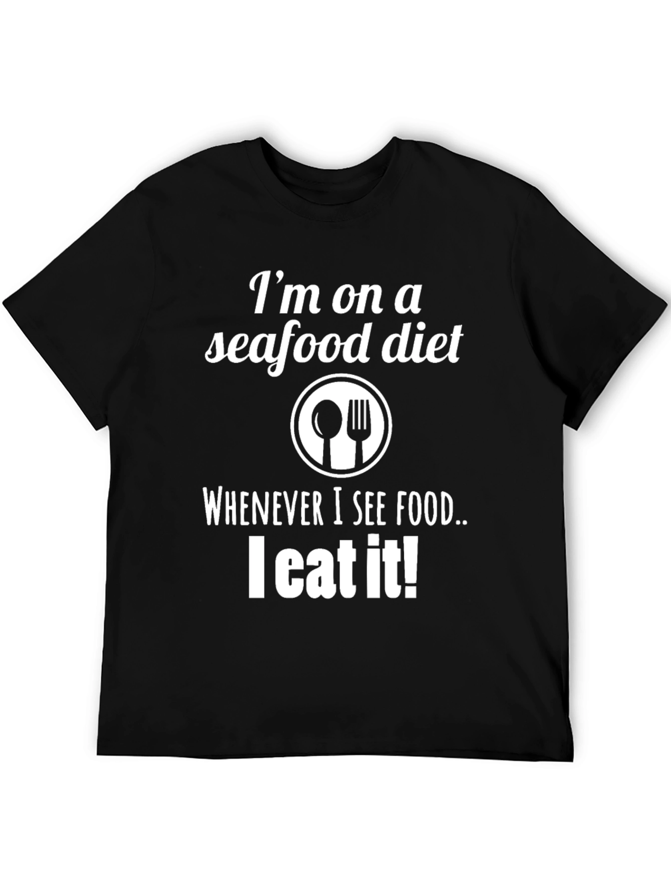 Funny Seafood Diet T-Shirt - I Eat It!