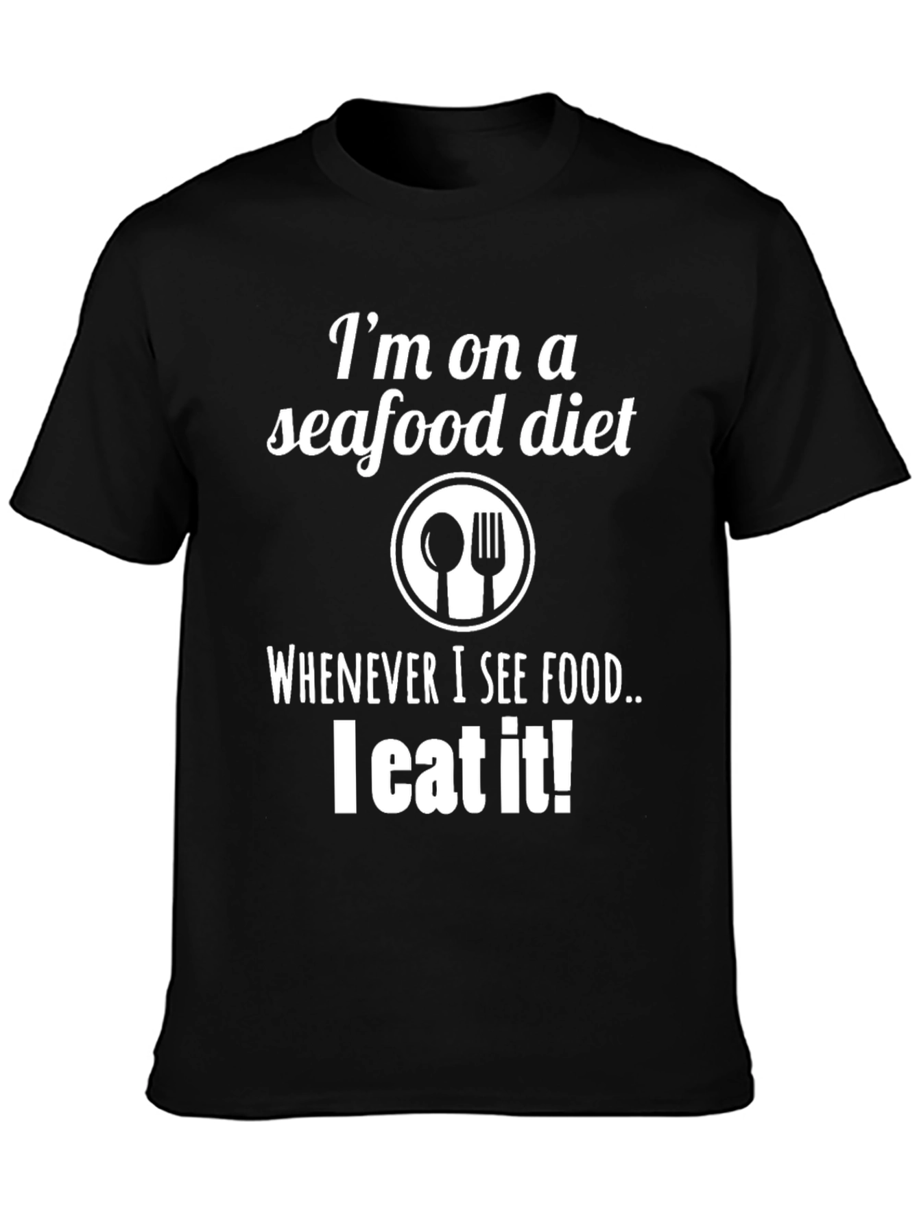 Funny Seafood Diet T-Shirt - I Eat It!