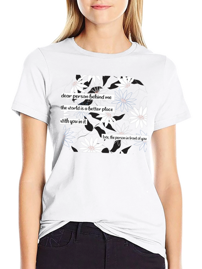Floral Print T-Shirt: Dear Person Behind Me Design