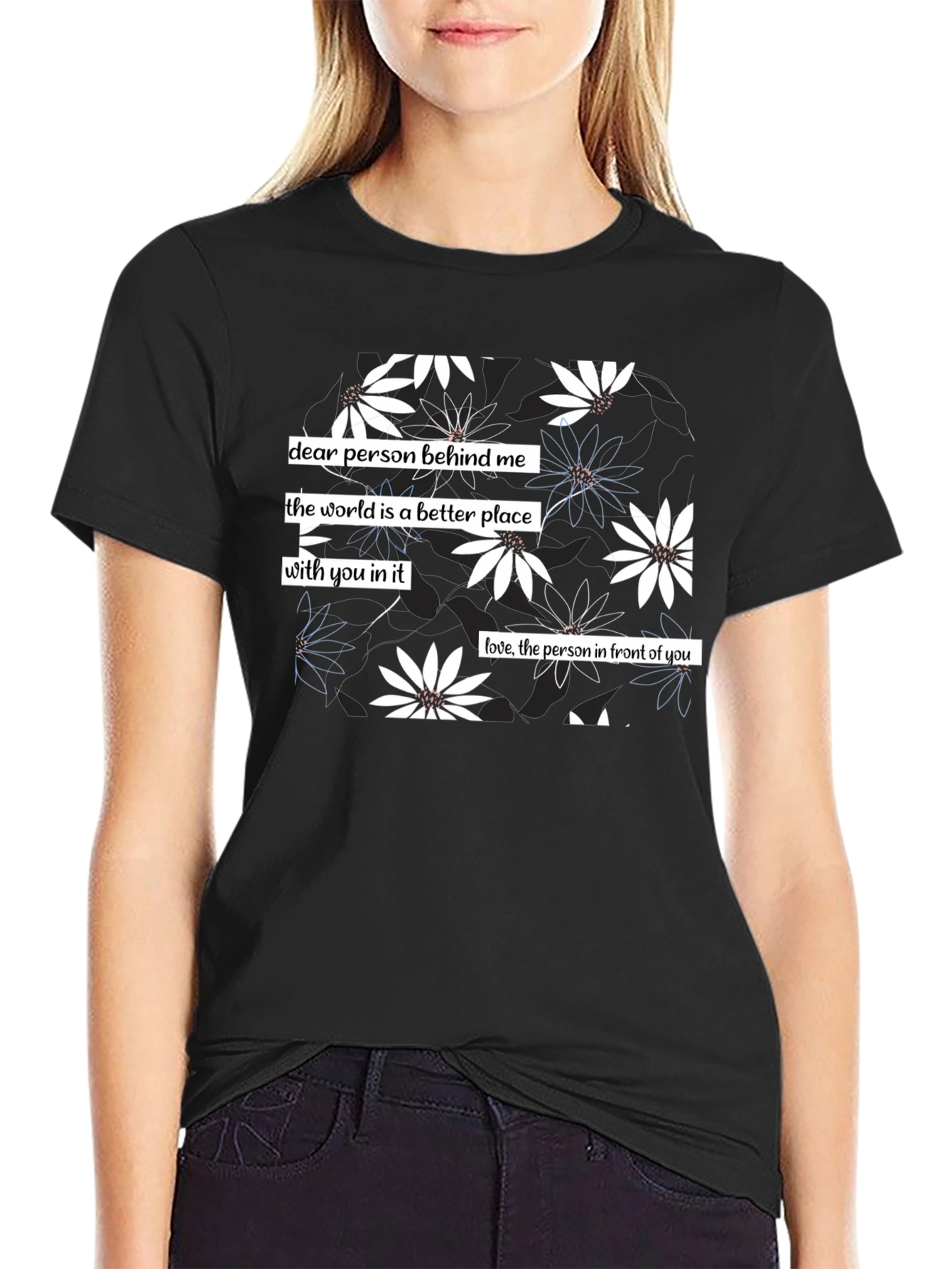 Floral Print T-Shirt: Dear Person Behind Me Design