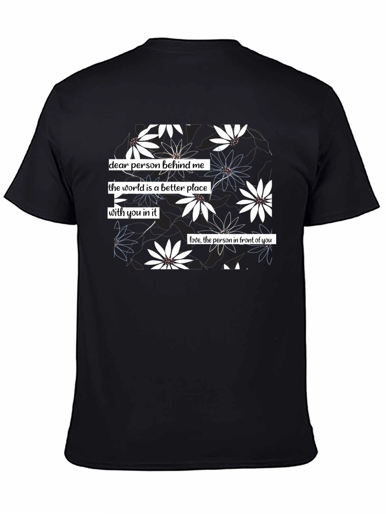 Floral Print T-Shirt: Dear Person Behind Me Design