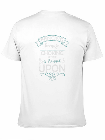 Fencing Because Choking People Is Frowned Upon T-Shirt