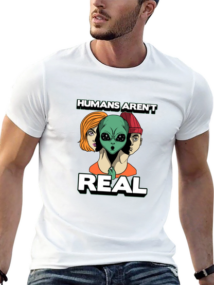 Humans Arent Real Graphic Tee