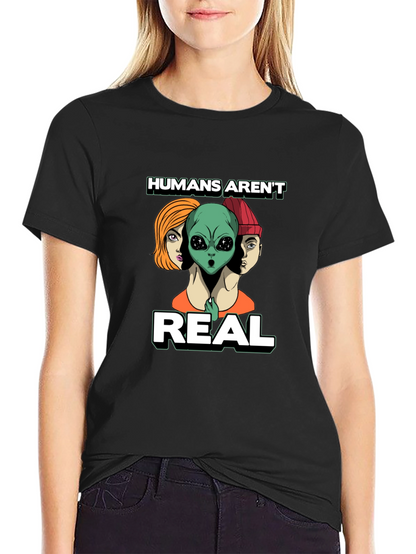 Humans Arent Real Graphic Tee