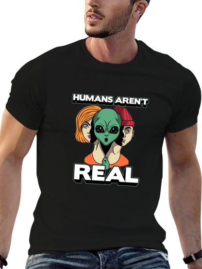 Humans Arent Real Graphic Tee