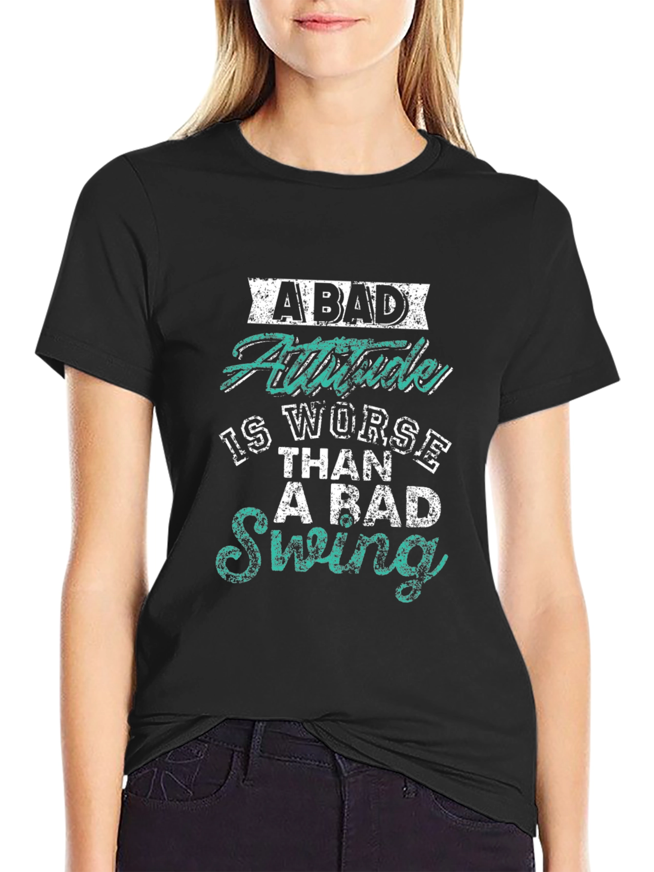 Bad Attitude Worse Than Bad Swing Black T-Shirt