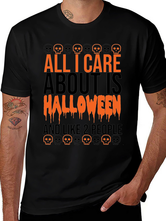 Halloween T-Shirt - All I Care About Is Halloween and Like 2 People