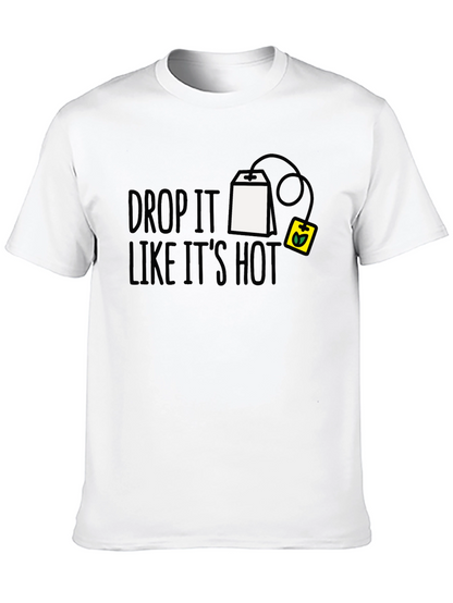 Drop It Like Its Hot T-Shirt