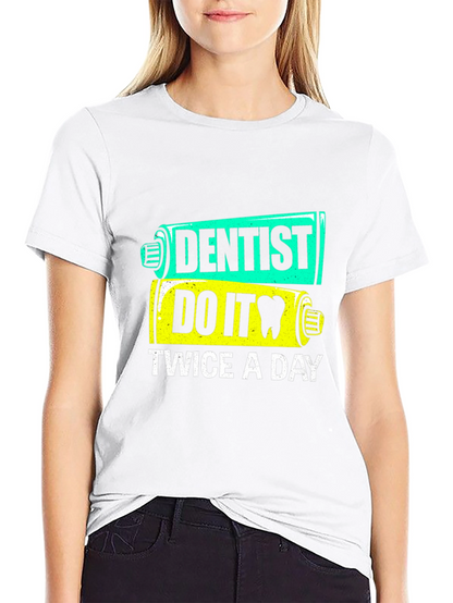 Dentist Do It Twice a Day T-Shirt