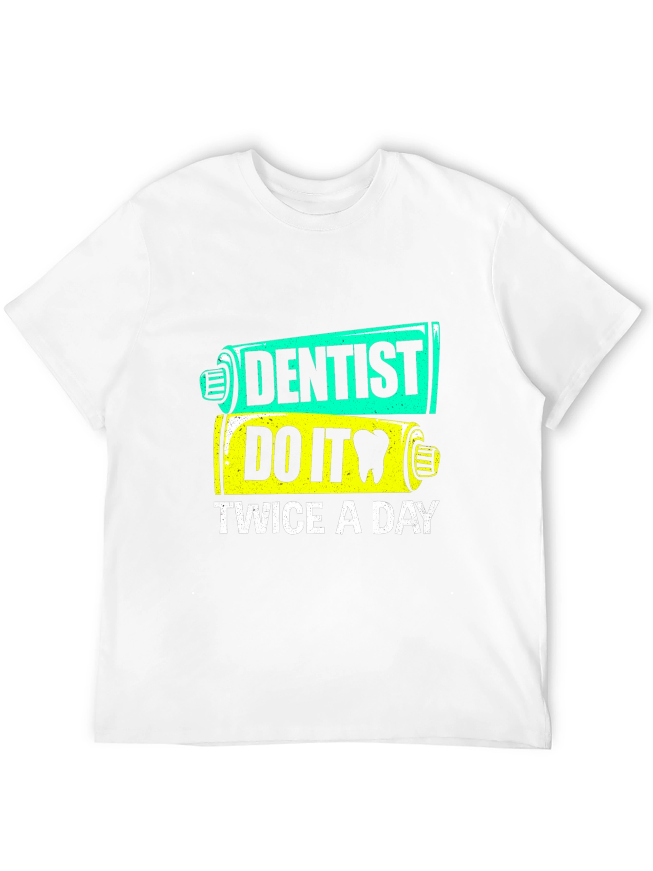 Dentist Do It Twice a Day T-Shirt