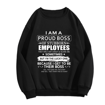 Proud Boss Of Stubborn Employees Crewneck Sweatshirt - Funny Manager Humor Pullover