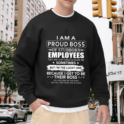 Proud Boss Of Stubborn Employees Crewneck Sweatshirt - Funny Manager Humor Pullover