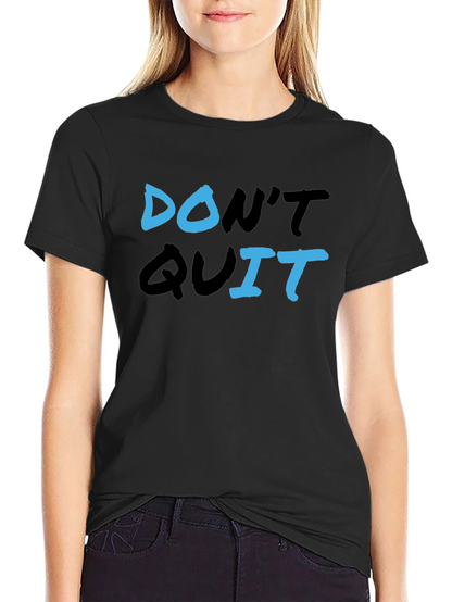 Dont Quit Graphic Tee - Motivational T-Shirt