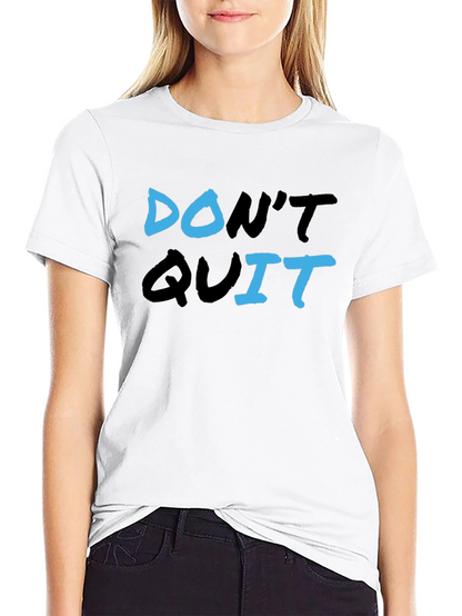 Dont Quit Graphic Tee - Motivational T-Shirt