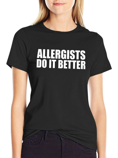 Allergists Do It Better Graphic Tee