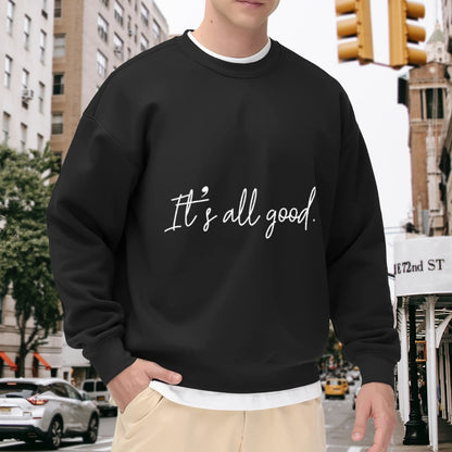 Unisex "It’s All Good" Calm & Casual Graphic Sweatshirt