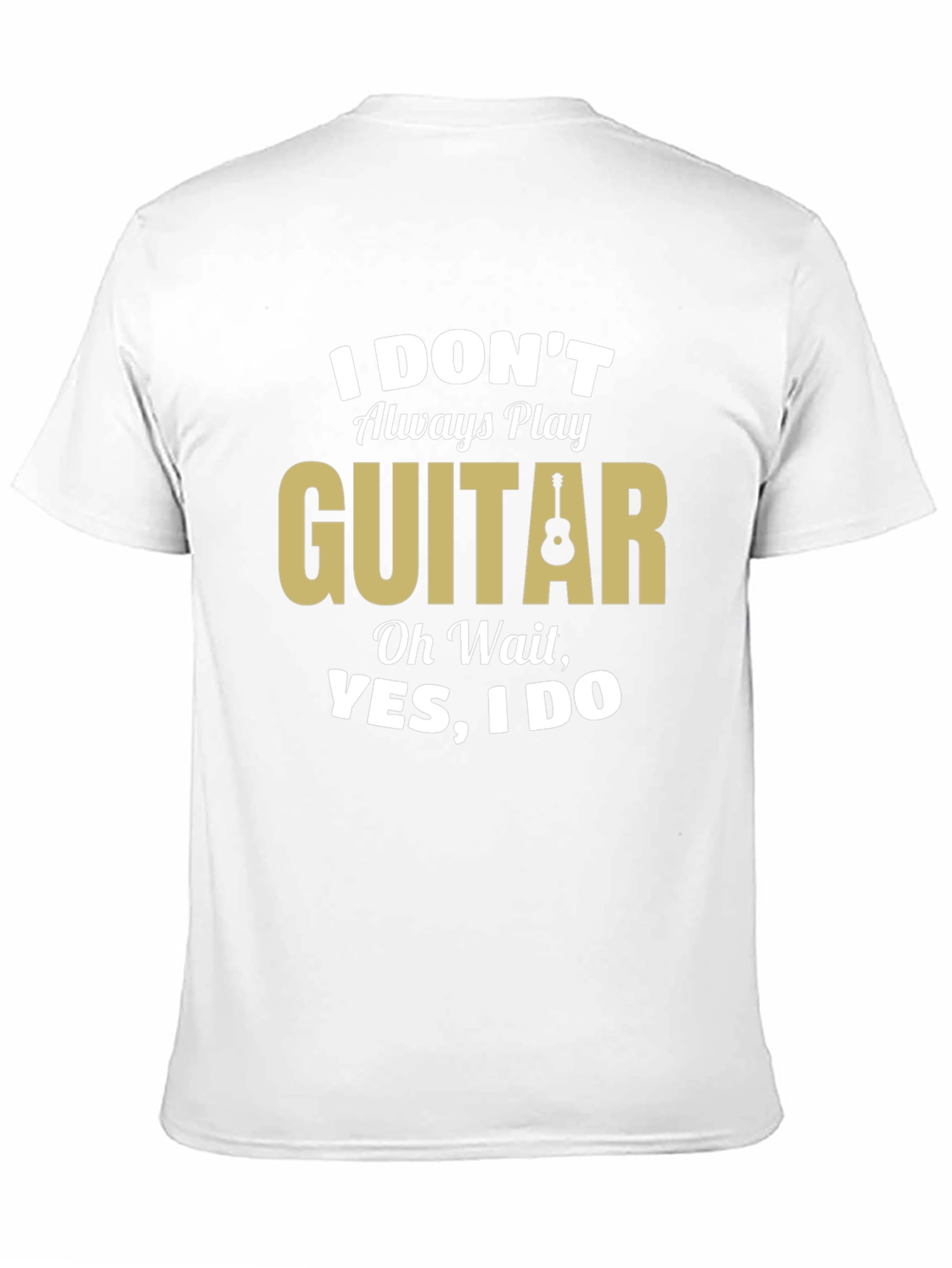 Funny Guitar Player T-Shirt - I Dont Always Play