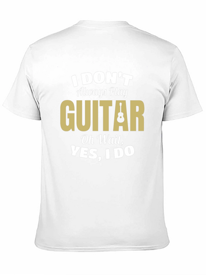 Funny Guitar Player T-Shirt - I Dont Always Play