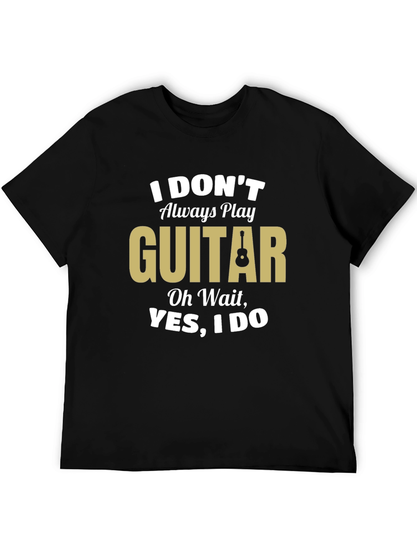 Funny Guitar Player T-Shirt - I Dont Always Play