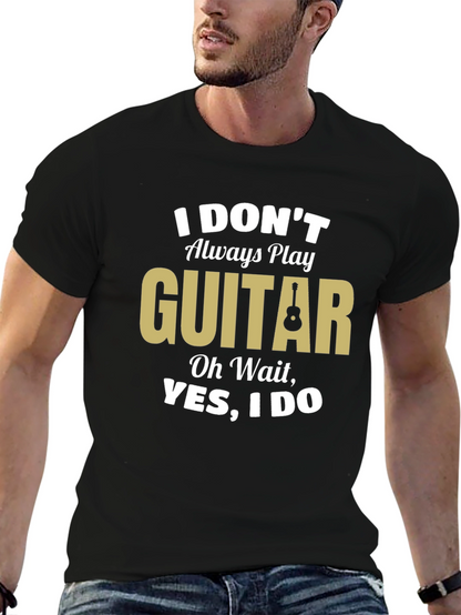 Funny Guitar Player T-Shirt - I Dont Always Play