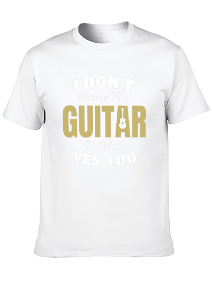 Funny Guitar Player T-Shirt - I Dont Always Play