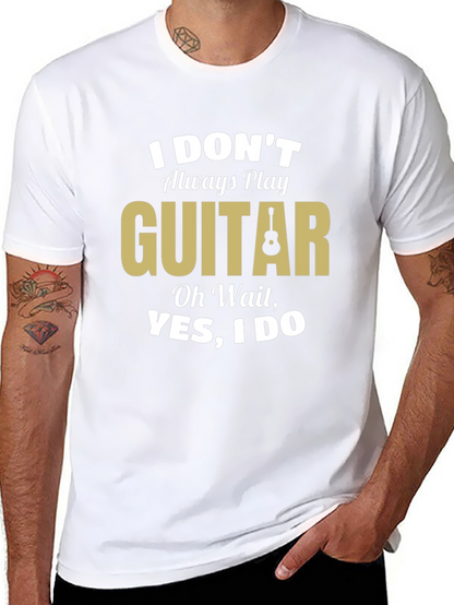 Funny Guitar Player T-Shirt - I Dont Always Play