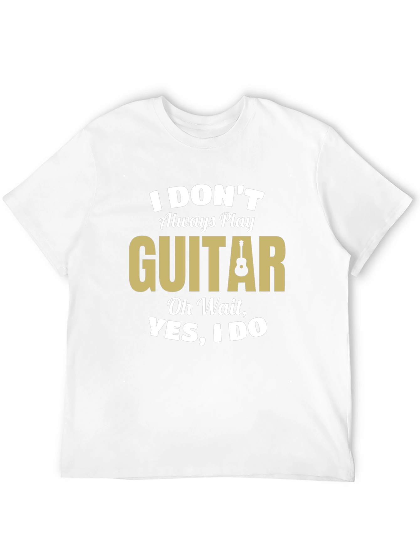 Funny Guitar Player T-Shirt - I Dont Always Play