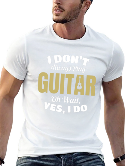 Funny Guitar Player T-Shirt - I Dont Always Play