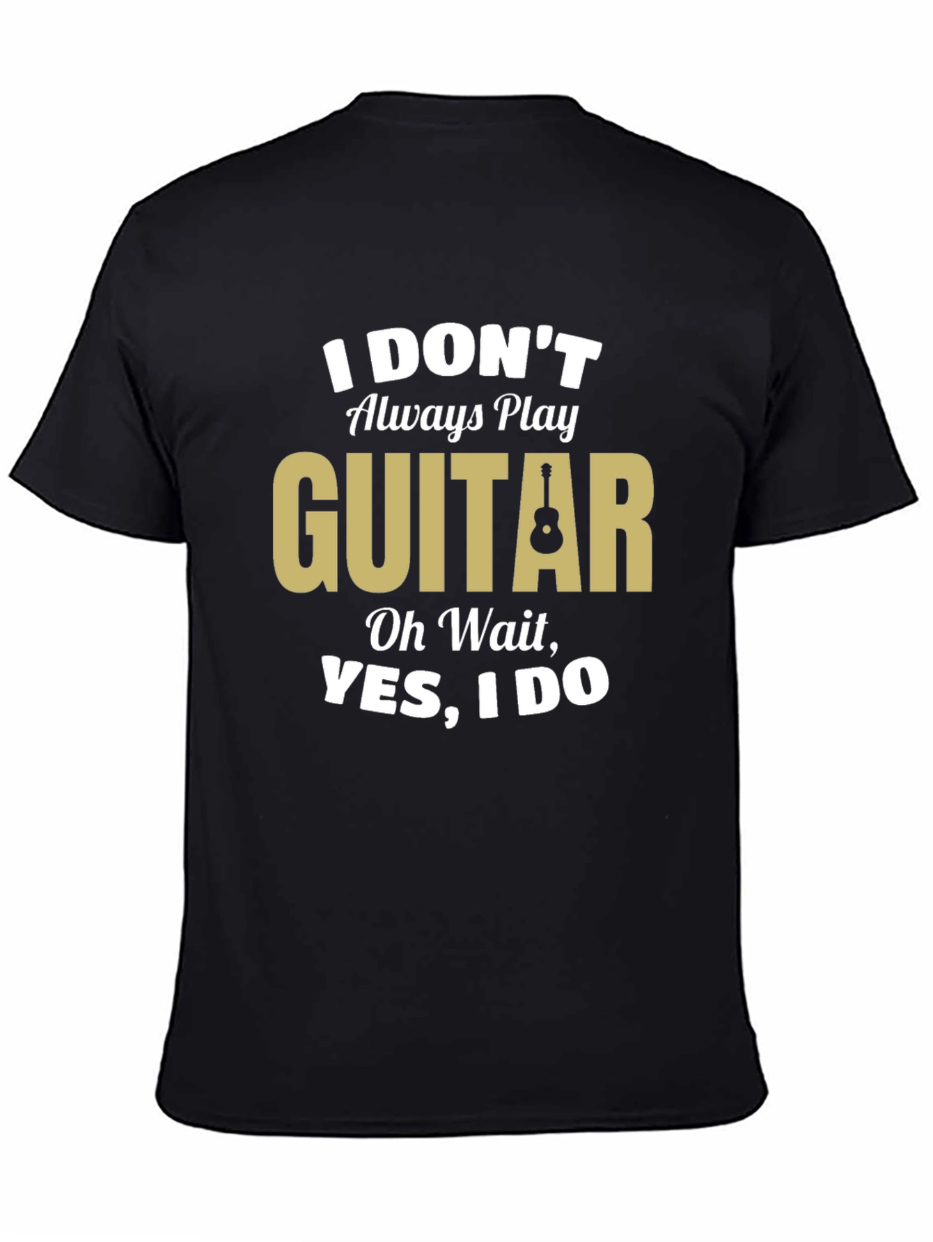 Funny Guitar Player T-Shirt - I Dont Always Play