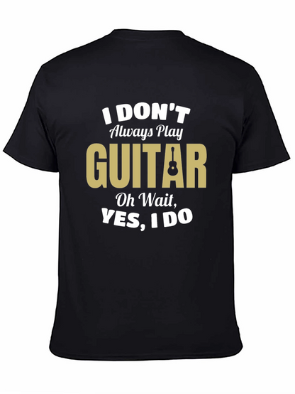 Funny Guitar Player T-Shirt - I Dont Always Play