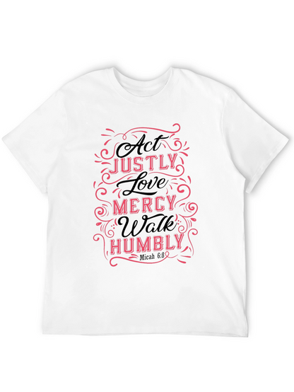 Act Justly Love Mercy Mens T-Shirt