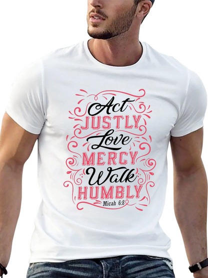 Act Justly Love Mercy Mens T-Shirt