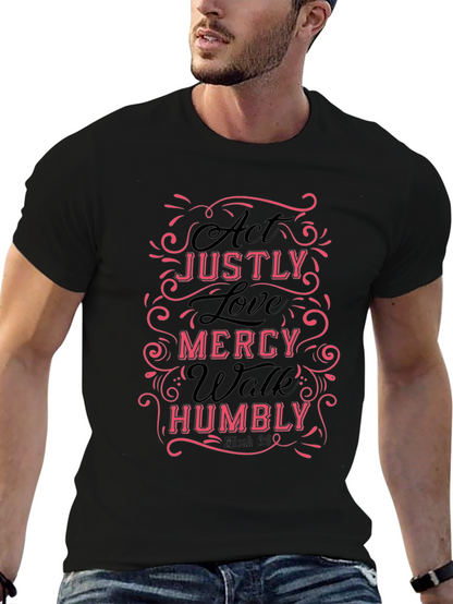 Act Justly Love Mercy Mens T-Shirt