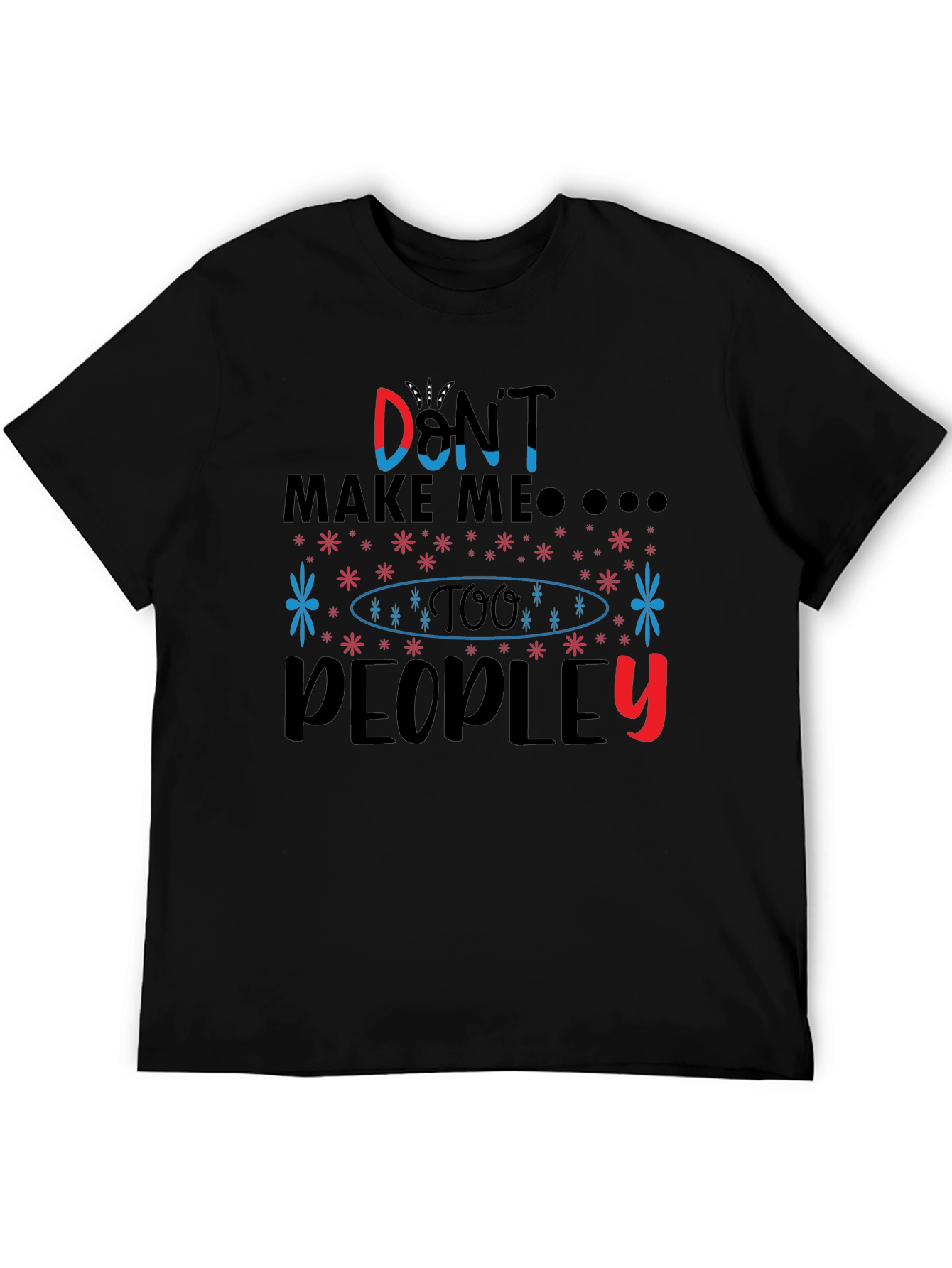 Dont Make Me T-Shirt