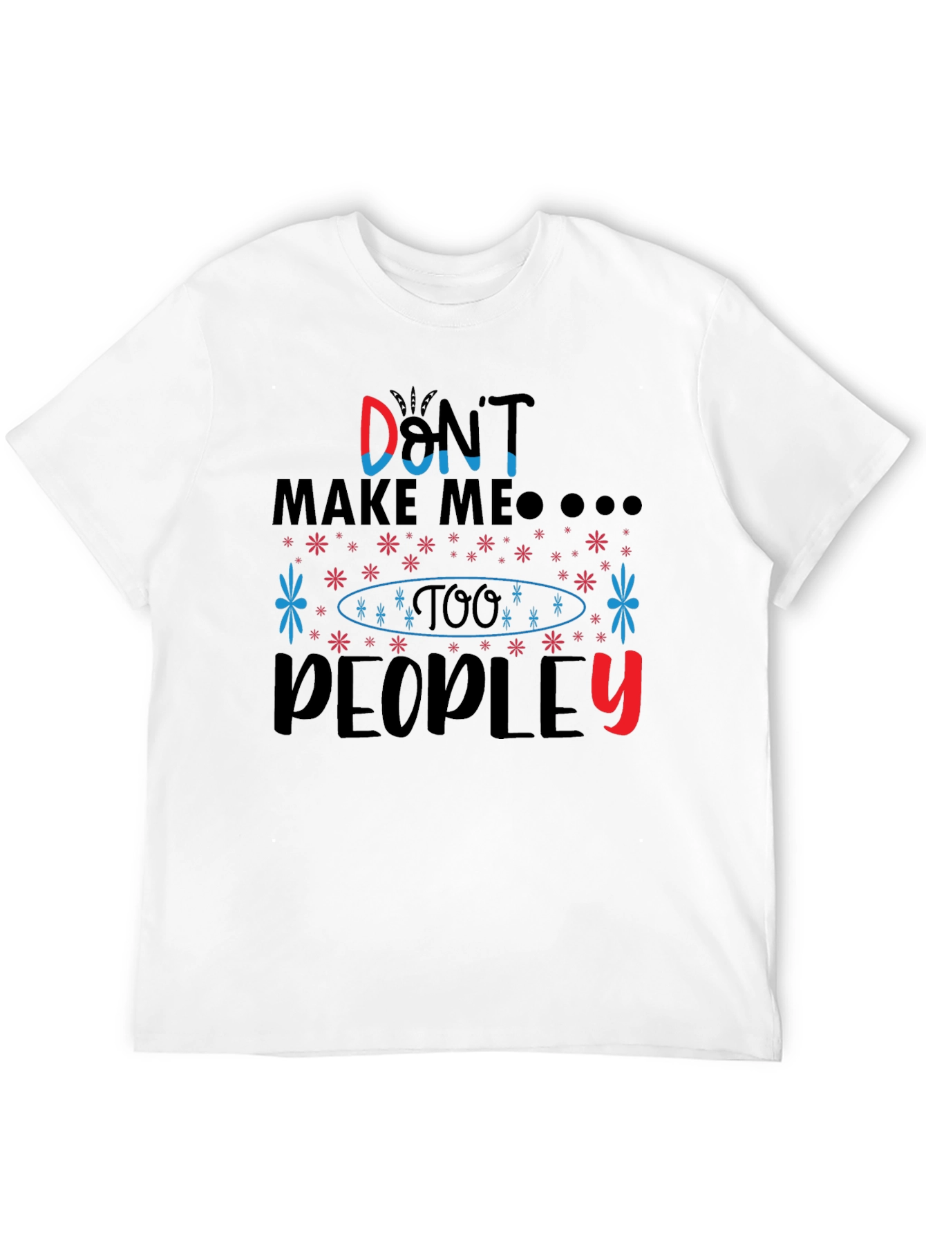 Dont Make Me T-Shirt