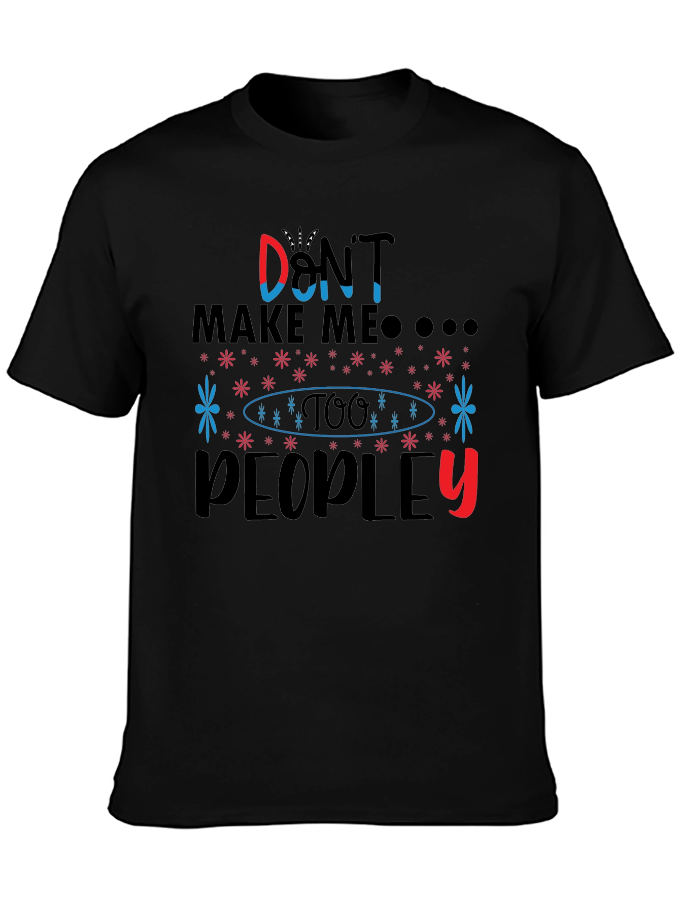 Dont Make Me T-Shirt
