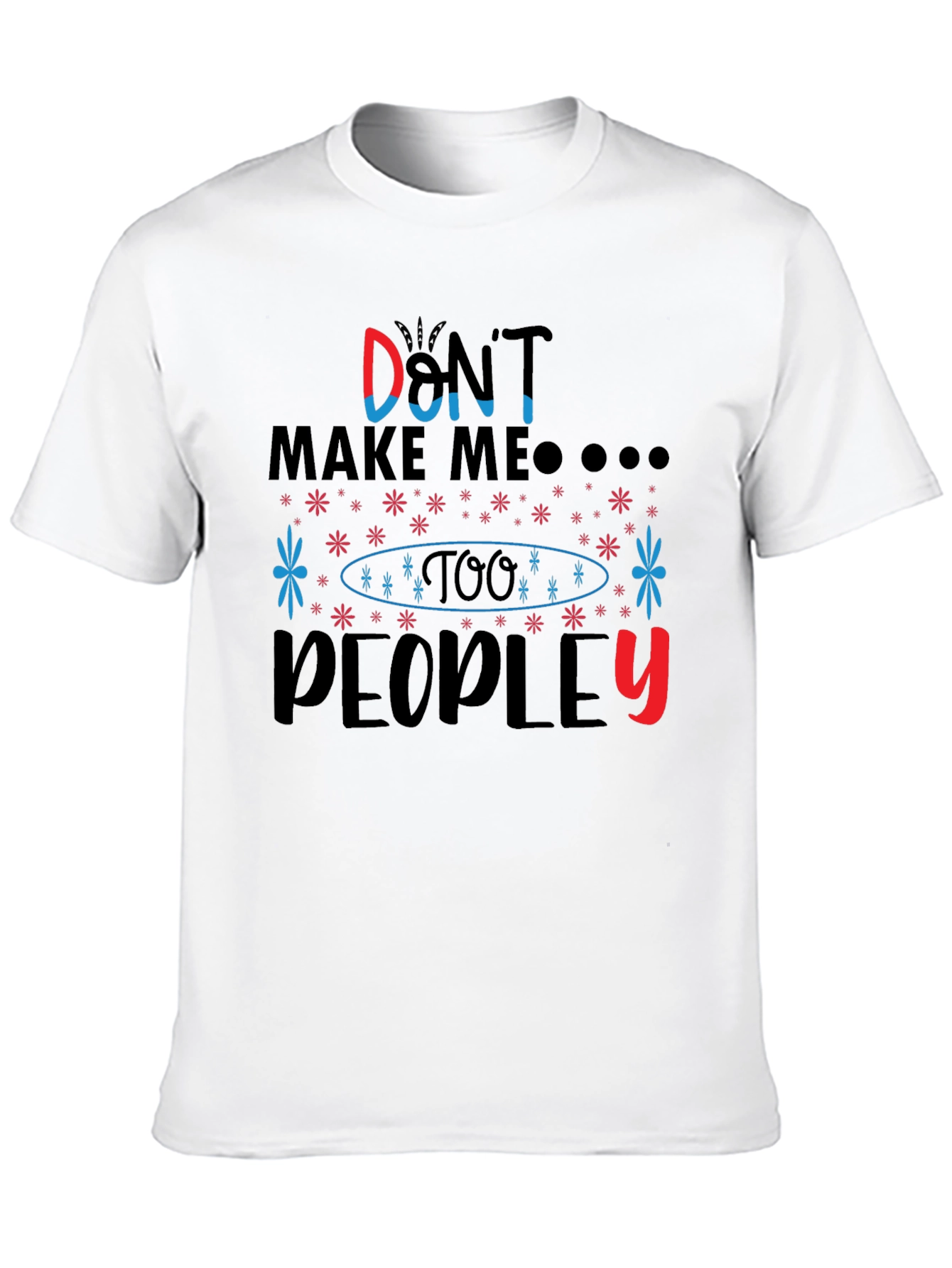 Dont Make Me T-Shirt