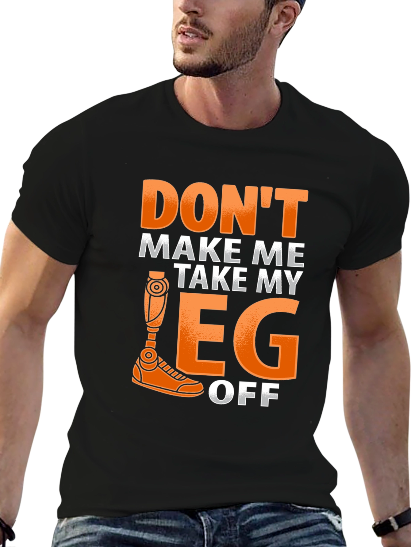 Dont Make Me Take My Leg Off Funny T-Shirt