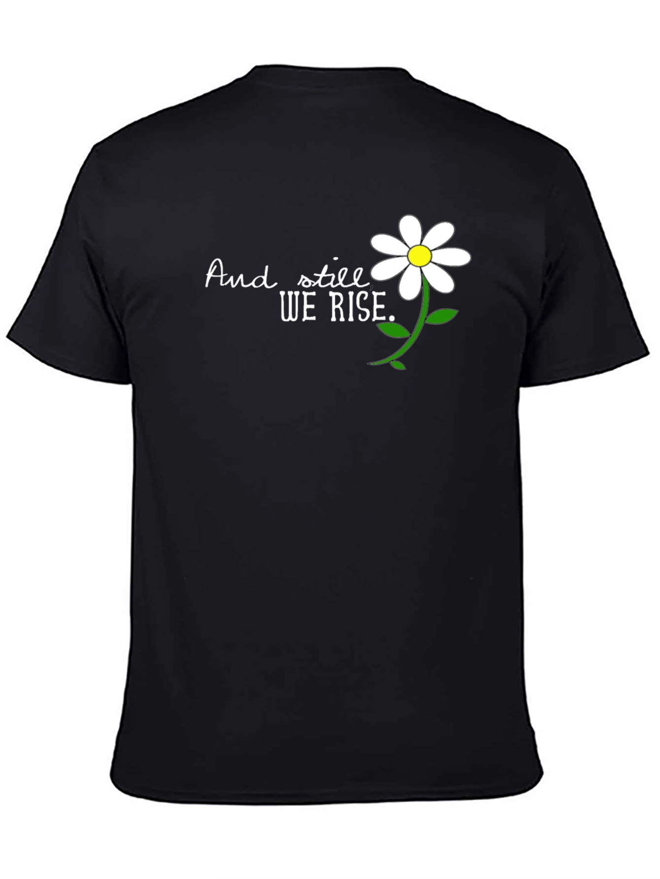 And Still We Rise T-Shirt - Floral Design