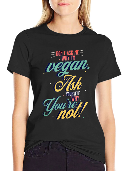 Vegan Ask Yourself T-Shirt