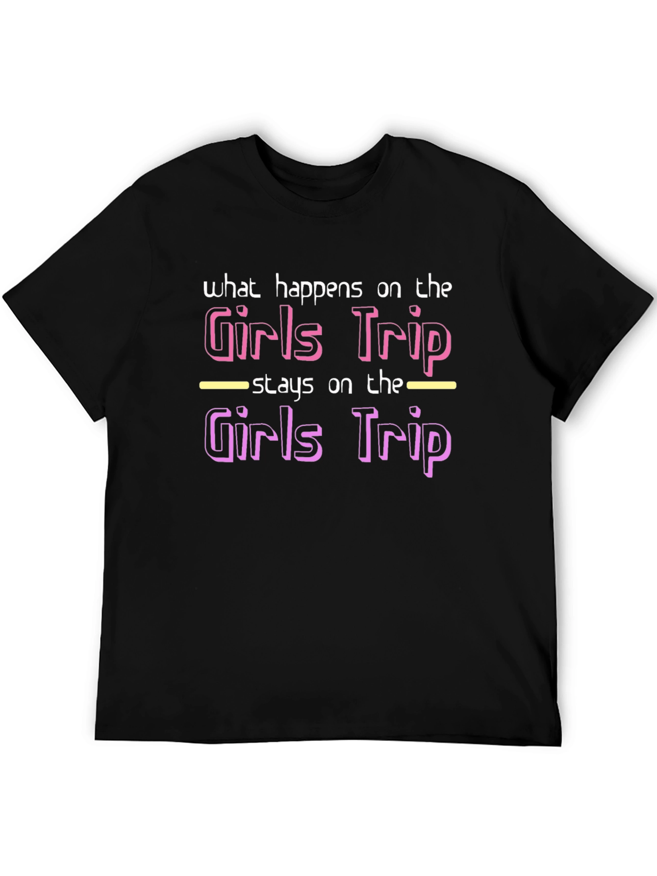 Girls Trip T-Shirt - What Happens Stays