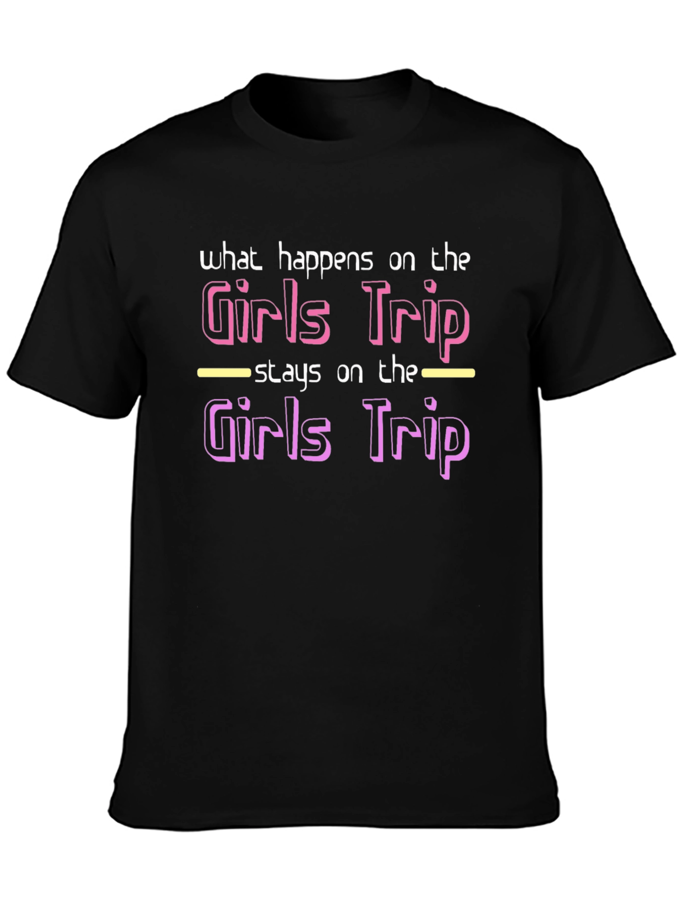 Girls Trip T-Shirt - What Happens Stays