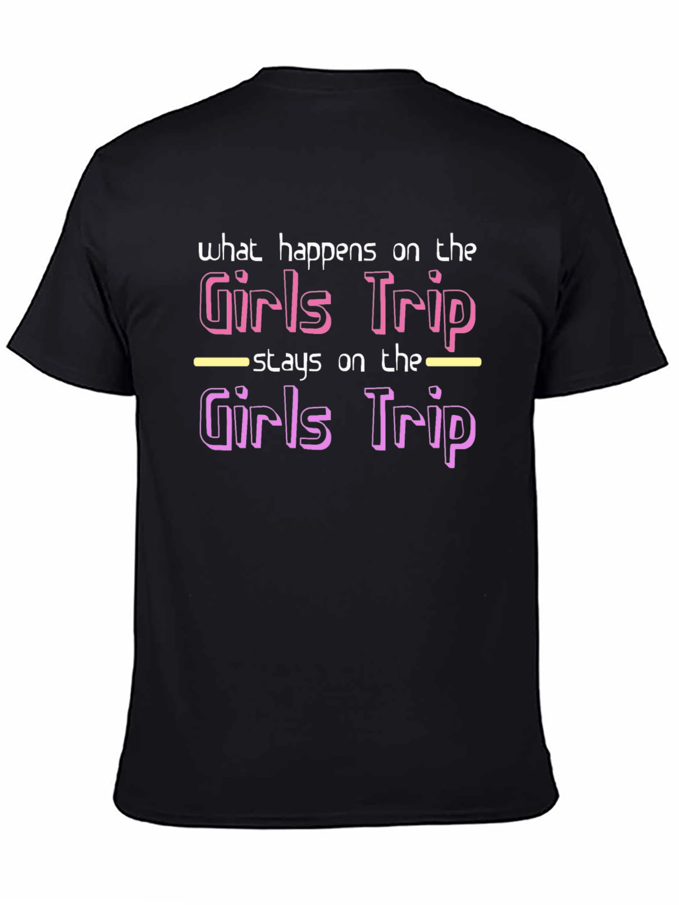 Girls Trip T-Shirt - What Happens Stays