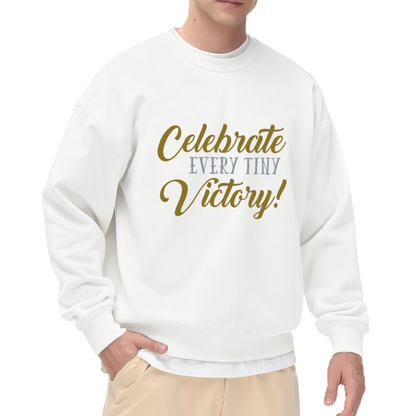 Celebrate Every Tiny Victory Sweatshirt - Inspirational Positive Quote Crewneck, Mental Health Encouragement Pullover, Small Wins Gift Sweatshirt
