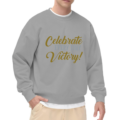 Celebrate Every Tiny Victory Sweatshirt - Inspirational Positive Quote Crewneck, Mental Health Encouragement Pullover, Small Wins Gift Sweatshirt