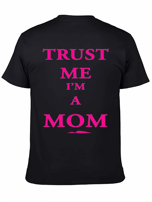 Trust Me Im a Mom T-Shirt - Funny Mothers Day Gift