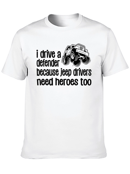 Defender Jeep Drivers Tee: Heroes Need Heroes Too!