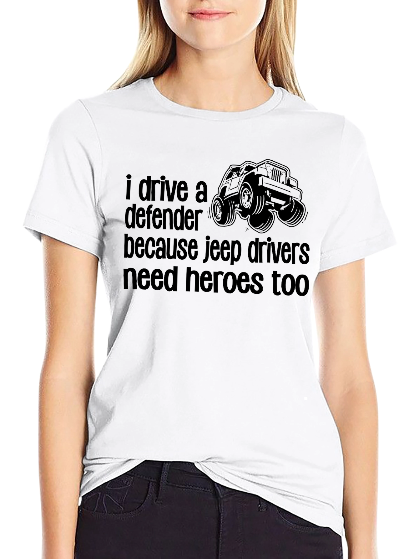 Defender Jeep Drivers Tee: Heroes Need Heroes Too!